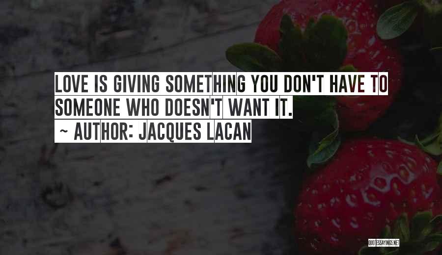 To Love Someone Is Something Quotes By Jacques Lacan