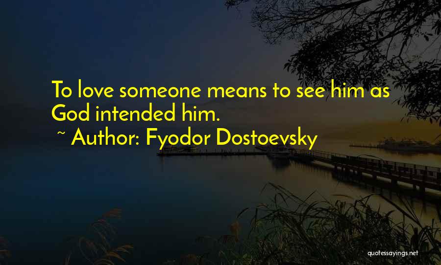 To Love Someone Means Quotes By Fyodor Dostoevsky