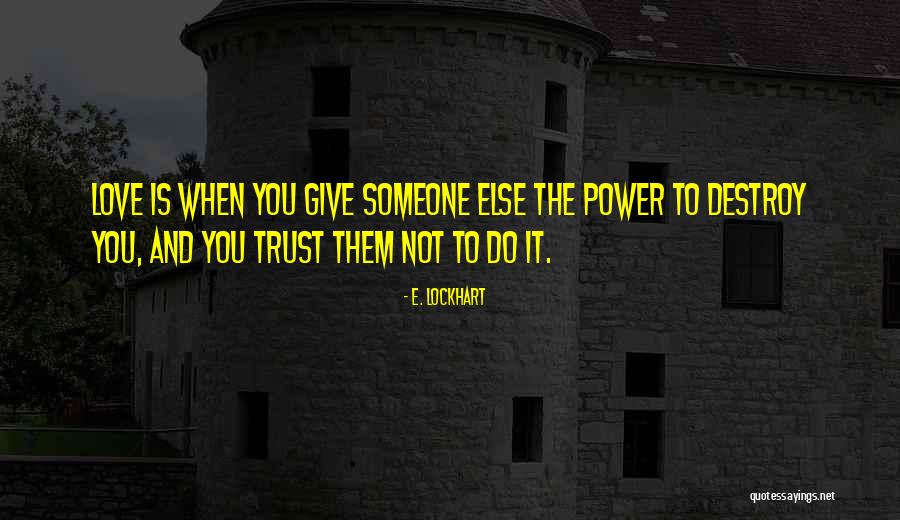 To Love Someone Quotes By E. Lockhart To Love Someone Quotes By E. Lockhart