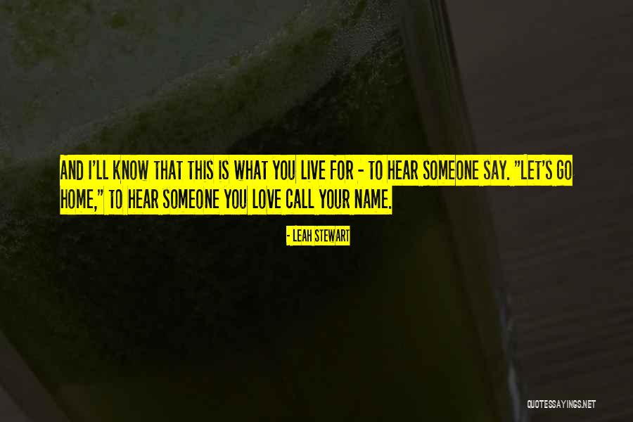 To Love Someone Quotes By Leah Stewart To Love Someone Quotes By Leah Stewart