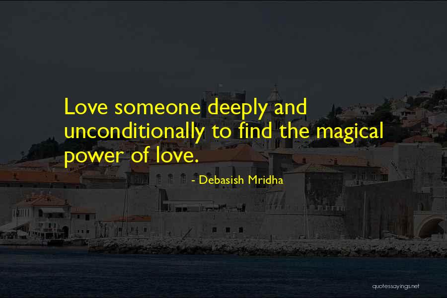 To Love Someone Unconditionally Quotes By Debasish Mridha