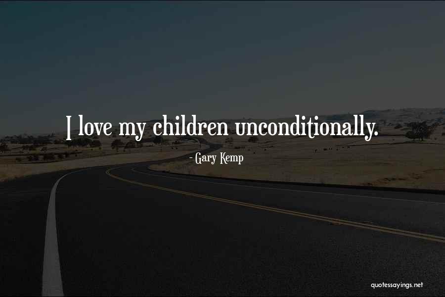 To Love Someone Unconditionally Quotes By Gary Kemp