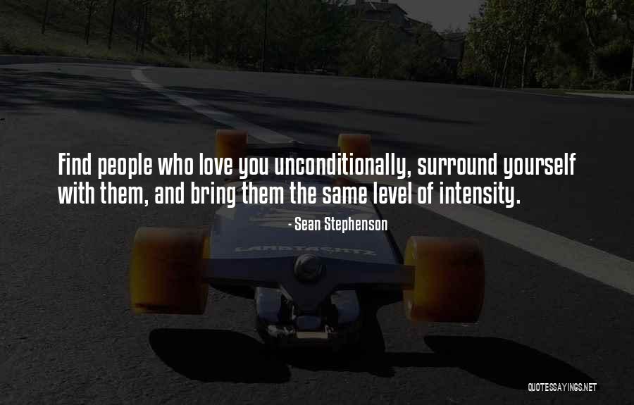 To Love Someone Unconditionally Quotes By Sean Stephenson