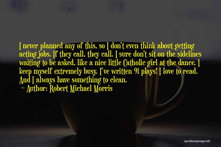 To Love Something Quotes By Robert Michael Morris