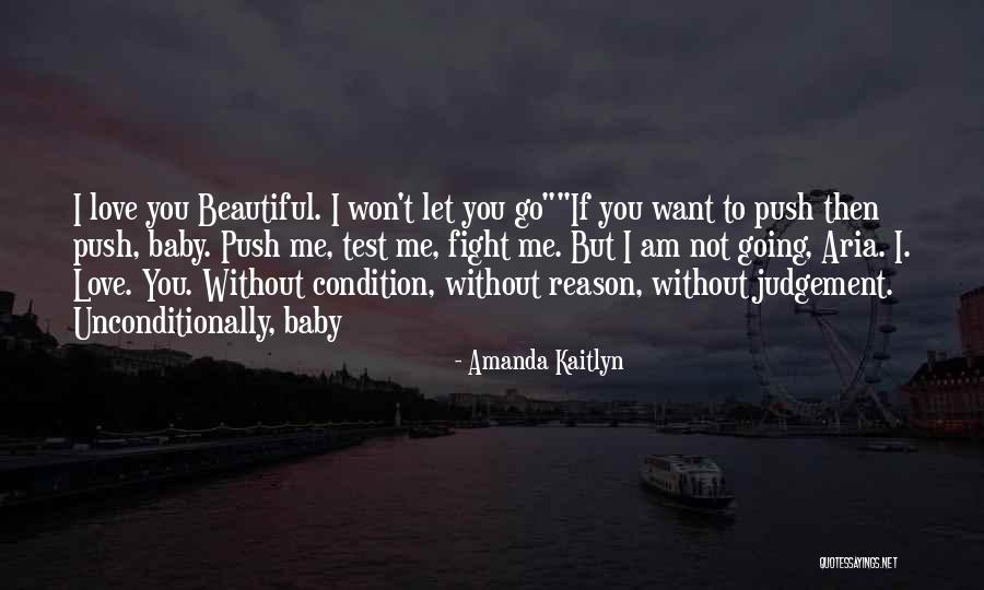To Love Unconditionally Quotes By Amanda Kaitlyn To Love Unconditionally Quotes By Amanda Kaitlyn
