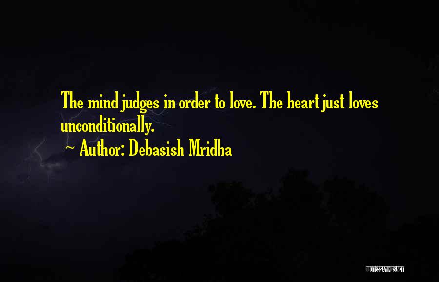 To Love Unconditionally Quotes By Debasish Mridha