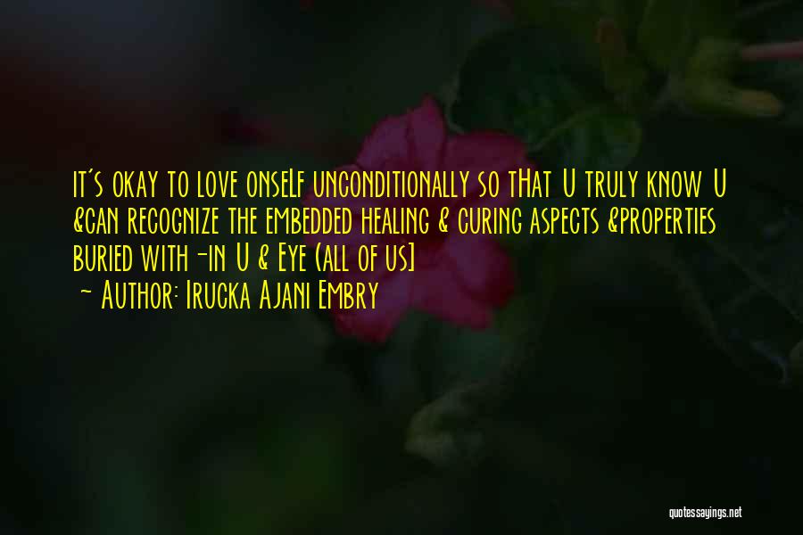 To Love Unconditionally Quotes By Irucka Ajani Embry
