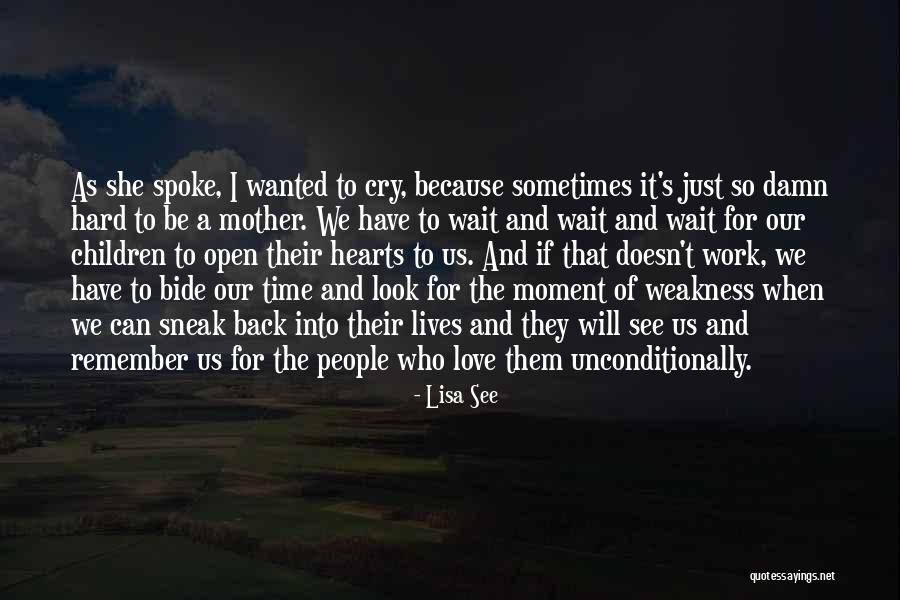 To Love Unconditionally Quotes By Lisa See To Love Unconditionally Quotes By Lisa See