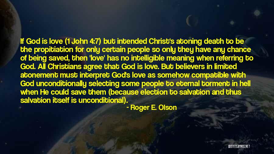 To Love Unconditionally Quotes By Roger E. Olson To Love Unconditionally Quotes By Roger E. Olson