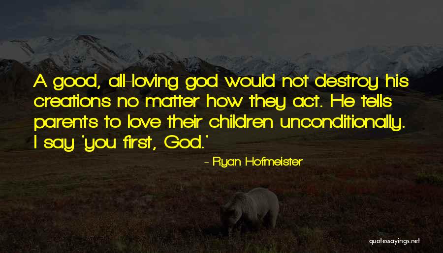 To Love Unconditionally Quotes By Ryan Hofmeister