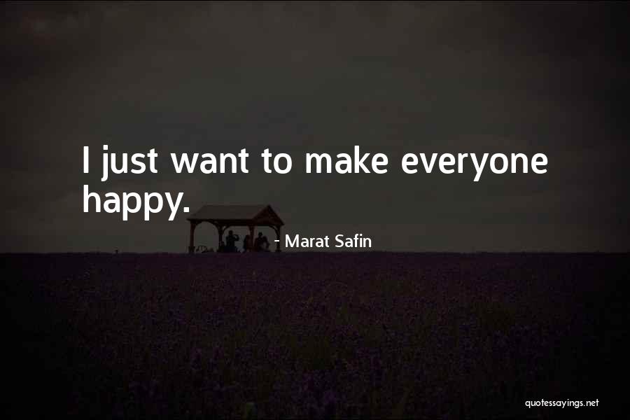 To Make Everyone Happy Quotes By Marat Safin To Make Everyone Happy Quotes By Marat Safin