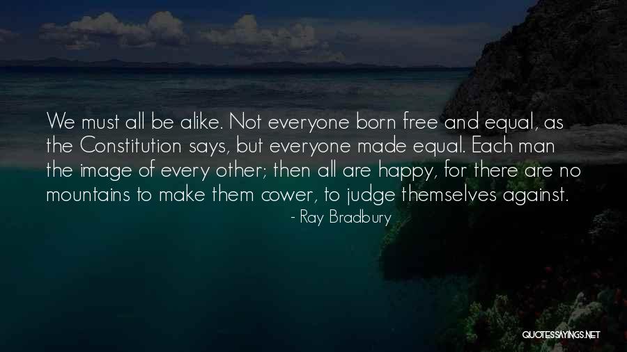 To Make Everyone Happy Quotes By Ray Bradbury To Make Everyone Happy Quotes By Ray Bradbury
