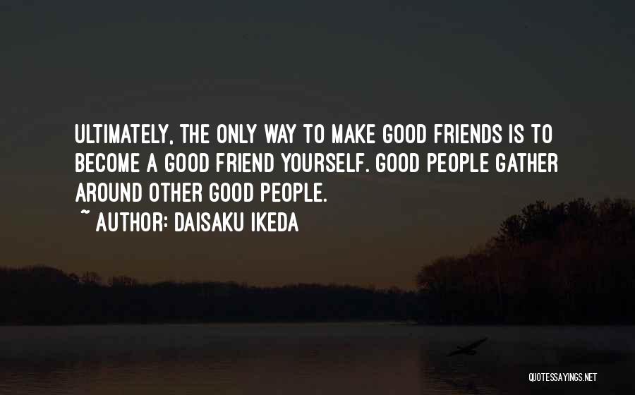 To Make Friends Quotes By Daisaku Ikeda