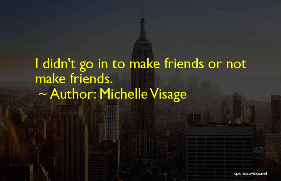 To Make Friends Quotes By Michelle Visage