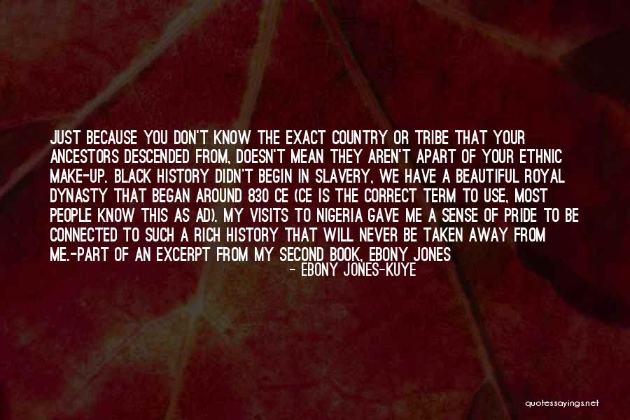 To Make History Quotes By Ebony Jones-Kuye To Make History Quotes By Ebony Jones-Kuye