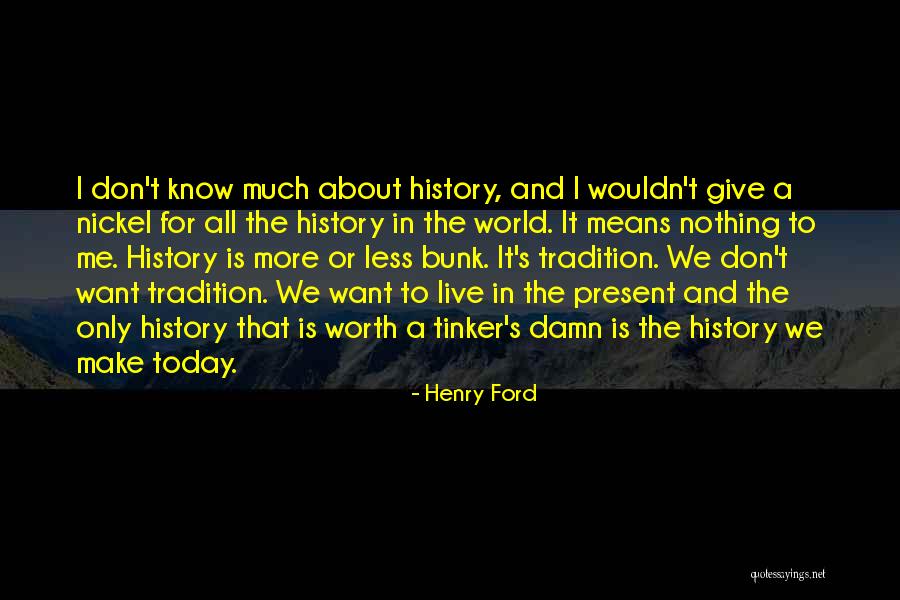 To Make History Quotes By Henry Ford To Make History Quotes By Henry Ford