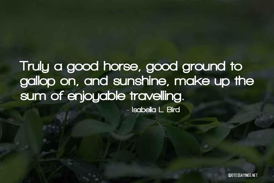 To Make History Quotes By Isabella L. Bird To Make History Quotes By Isabella L. Bird