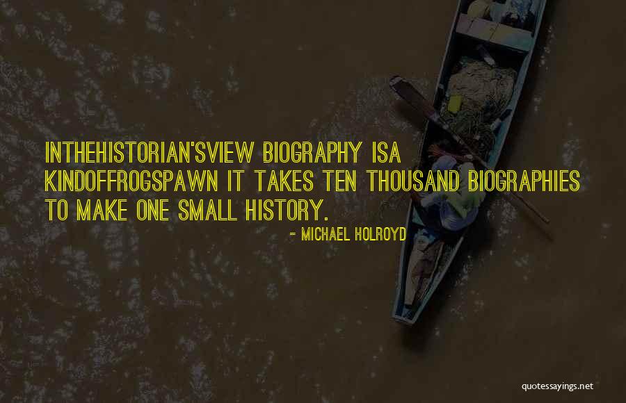 To Make History Quotes By Michael Holroyd To Make History Quotes By Michael Holroyd