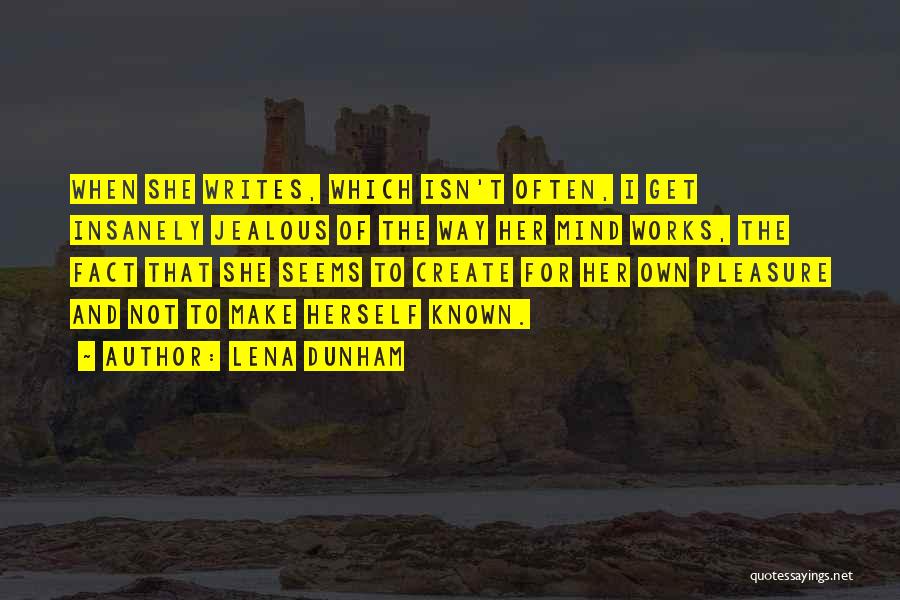 To Make Jealous Quotes By Lena Dunham