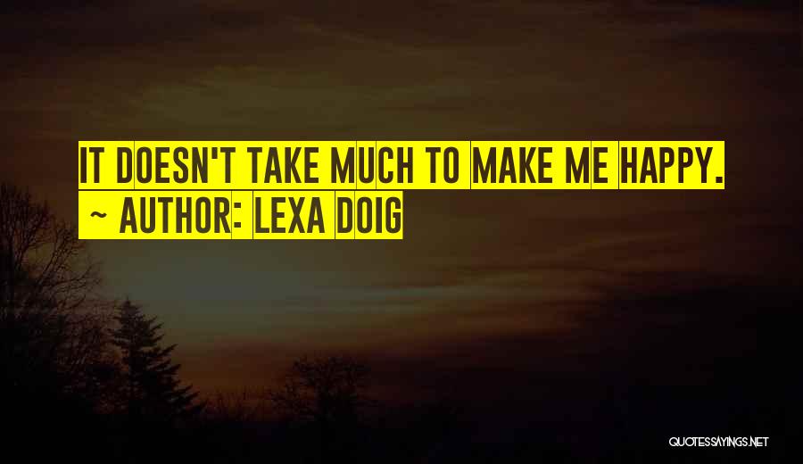 To Make Me Happy Quotes By Lexa Doig