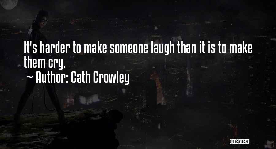 To Make Someone Laugh Quotes By Cath Crowley