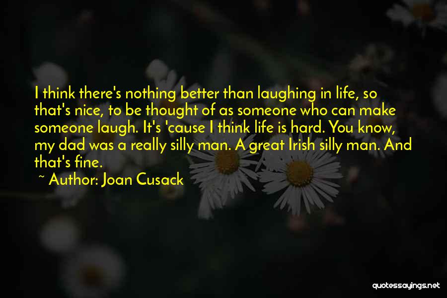 To Make Someone Laugh Quotes By Joan Cusack