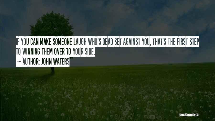To Make Someone Laugh Quotes By John Waters