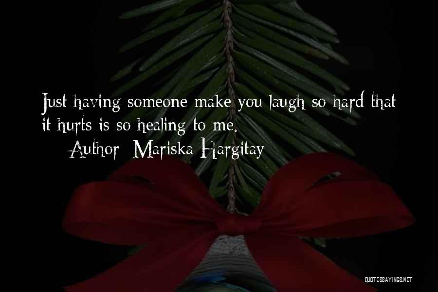 To Make Someone Laugh Quotes By Mariska Hargitay