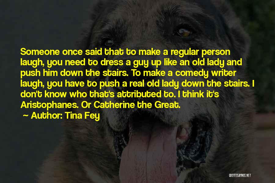 To Make Someone Laugh Quotes By Tina Fey