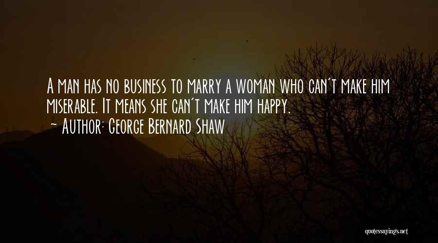 To Make Woman Happy Quotes By George Bernard Shaw