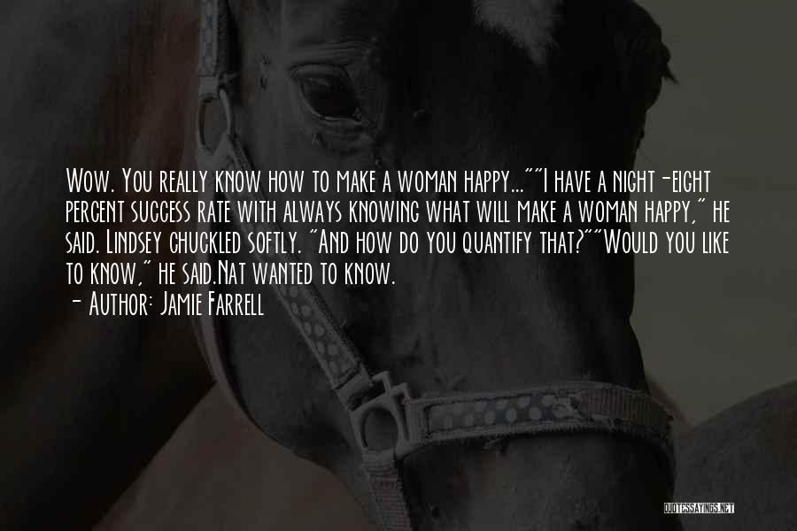 To Make Woman Happy Quotes By Jamie Farrell