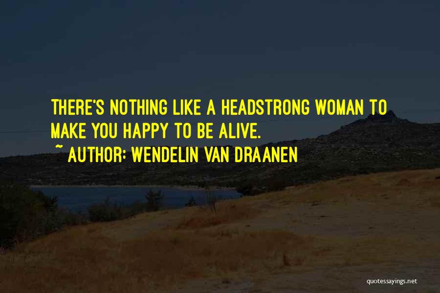 To Make Woman Happy Quotes By Wendelin Van Draanen