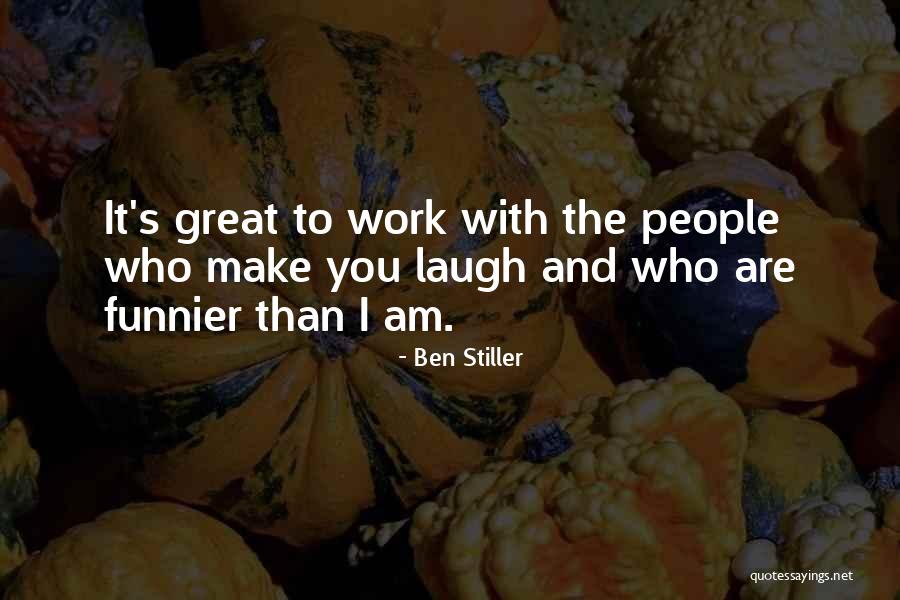 To Make You Laugh Quotes By Ben Stiller To Make You Laugh Quotes By Ben Stiller