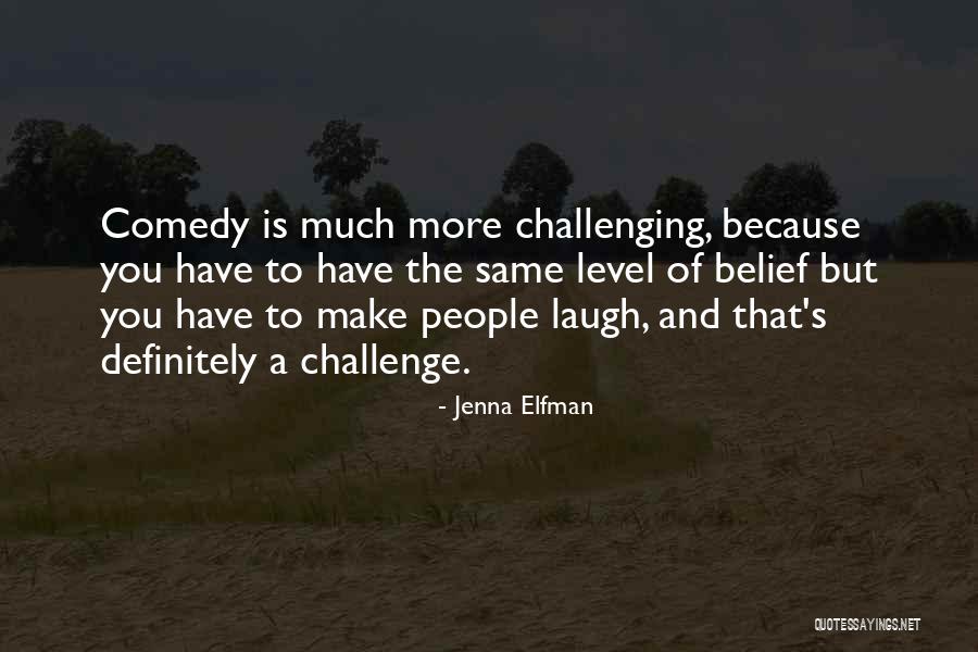 To Make You Laugh Quotes By Jenna Elfman To Make You Laugh Quotes By Jenna Elfman