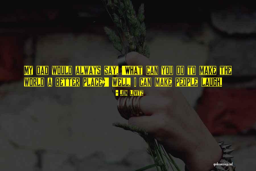 To Make You Laugh Quotes By Jon Lovitz To Make You Laugh Quotes By Jon Lovitz