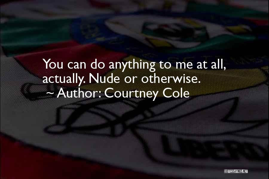 To Me Quotes By Courtney Cole