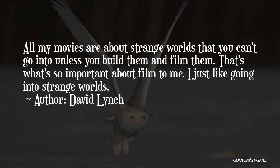To Me You Are My World Quotes By David Lynch