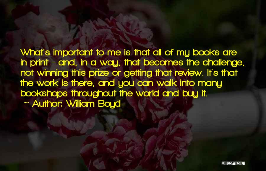 To Me You Are My World Quotes By William Boyd