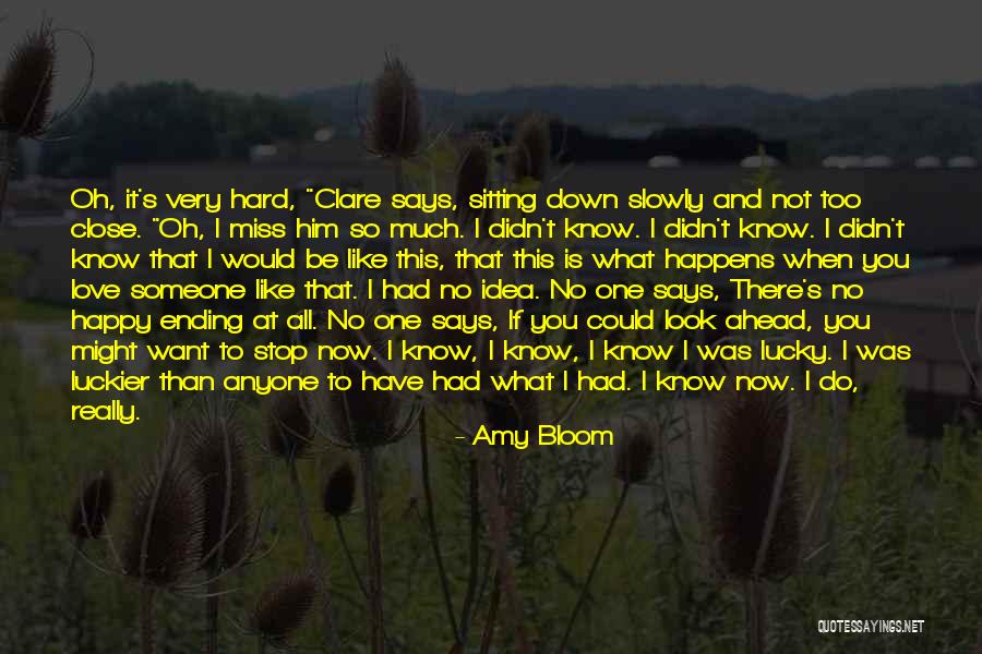 To Miss Someone Is Quotes By Amy Bloom To Miss Someone Is Quotes By Amy Bloom
