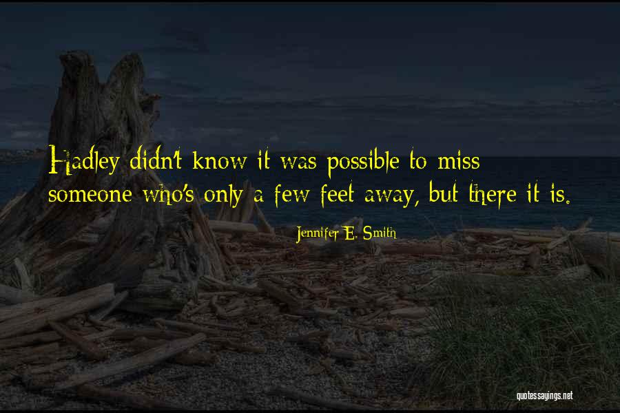 To Miss Someone Is Quotes By Jennifer E. Smith To Miss Someone Is Quotes By Jennifer E. Smith