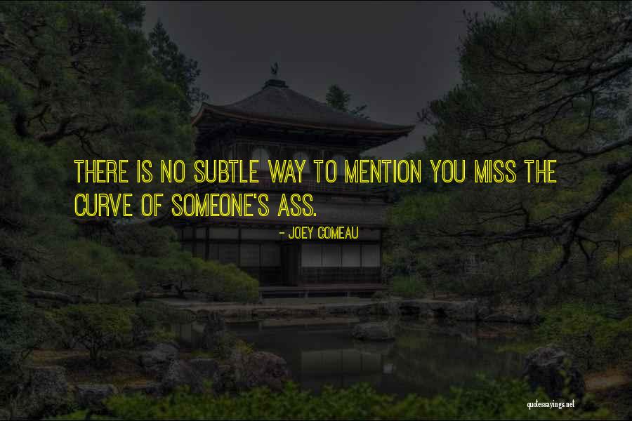 To Miss Someone Is Quotes By Joey Comeau To Miss Someone Is Quotes By Joey Comeau