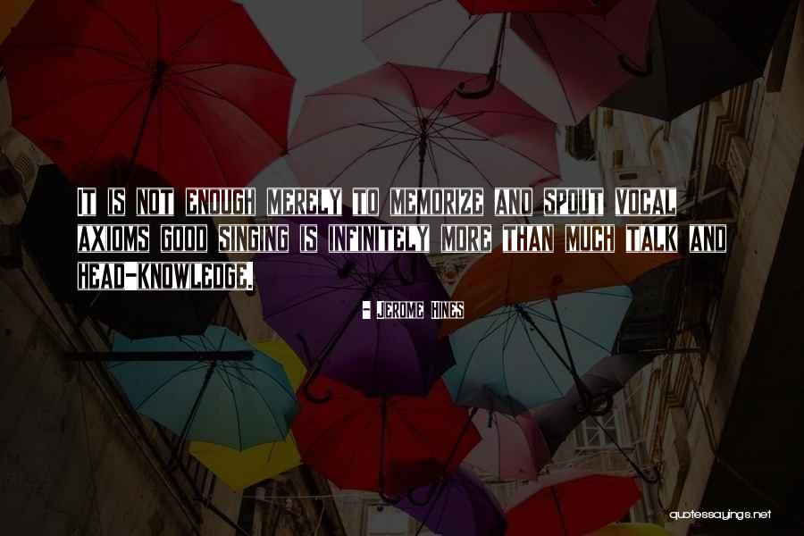 To Much Knowledge Quotes By Jerome Hines To Much Knowledge Quotes By Jerome Hines