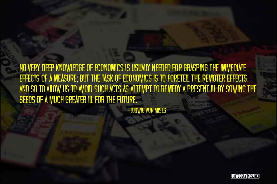 To Much Knowledge Quotes By Ludwig Von Mises To Much Knowledge Quotes By Ludwig Von Mises