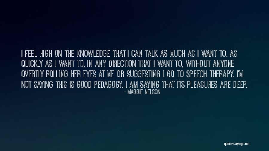 To Much Knowledge Quotes By Maggie Nelson To Much Knowledge Quotes By Maggie Nelson