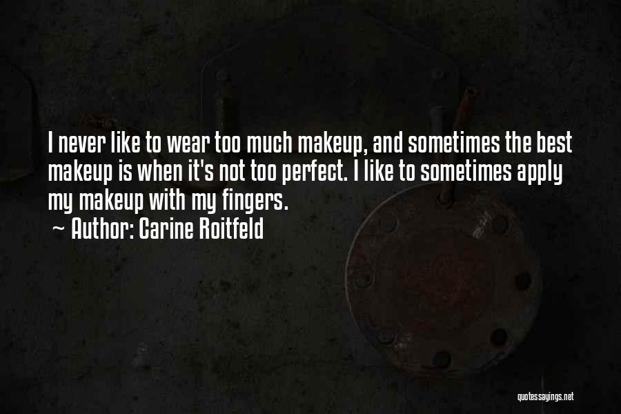 To Much Makeup Quotes By Carine Roitfeld