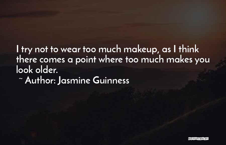 To Much Makeup Quotes By Jasmine Guinness