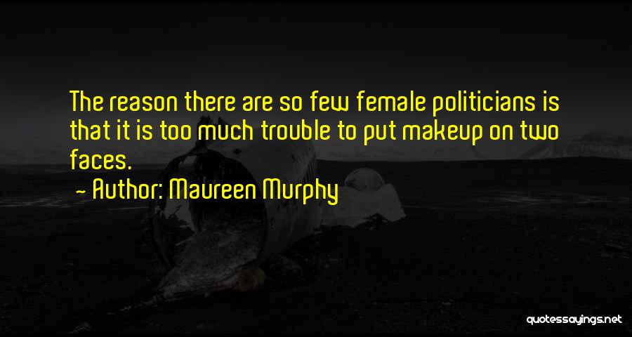 To Much Makeup Quotes By Maureen Murphy