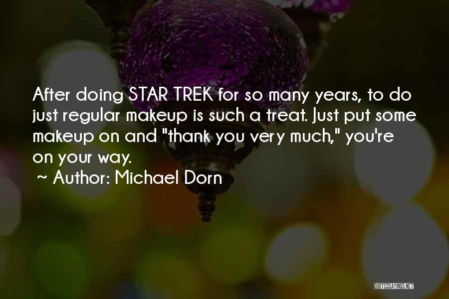 To Much Makeup Quotes By Michael Dorn