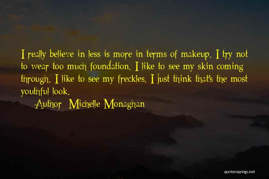 To Much Makeup Quotes By Michelle Monaghan