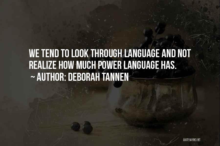 To Much Power Quotes By Deborah Tannen